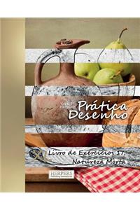 Prática Desenho - XL Livro de Exercícios 17: Natureza Morta