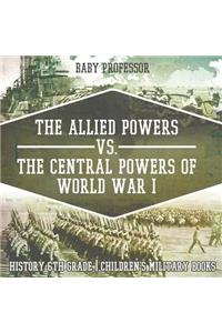 Allied Powers vs. The Central Powers of World War I