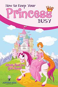 How to Keep Your Princess Busy