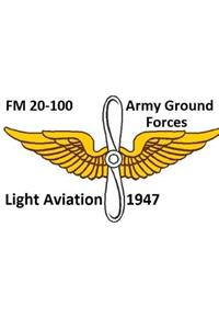 FM 20-100 Army Ground Forces Light Aviation 1947. By
