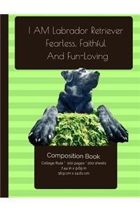 Labrador Retriever. Fearless, Faithful And Fun-Loving Composition Notebook