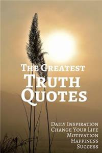 The Greatest Truth Quotes
