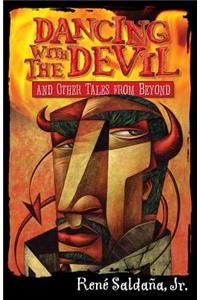 Dancing with the Devil and Other Tales from Beyond / Bailando Con El Diablo Y Otros Cuentos del Mas Alla