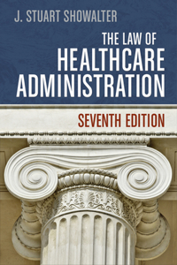 The Law of Healthcare Administration