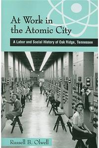 At Work in the Atomic City