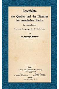 Geschichte Der Quellen Und Der Literatur Des Canonischen Rechts Im Abendlande Bis Zum Ausgange Des Mittelalters (1870)