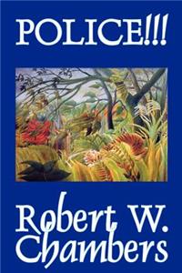 Police!!! by Robert W. Chambers, Fiction, Occult & Supernatural, Horror