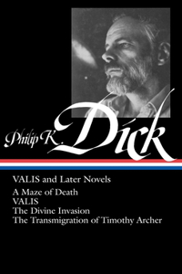 Philip K. Dick: Valis and Later Novels (Loa #193)