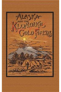 Alaska and the Klondike Goldfields