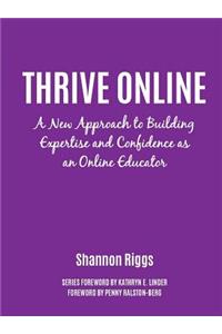 Thrive Online: A New Approach to Building Expertise and Confidence as an Online Educator