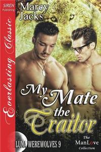 My Mate the Traitor [Luna Werewolves 9] (Siren Publishing Everlasting Classic Manlove)