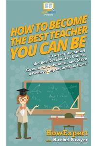 How To Become The Best Teacher You Can Be