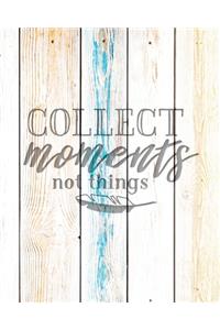 Collect Moments Not Things