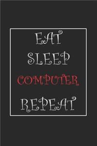 Eat Sleep Computer Repeat Journal Gift