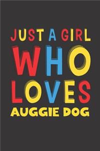 Just A Girl Who Loves Auggie Dog