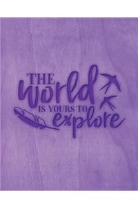 The World Is Yours To Explore