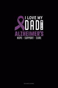 I Love My Dad With Alzheimers Hope Support Cure