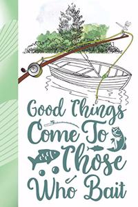 Good Things Come To Those Who Bait