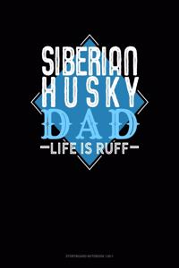 Siberian Husky Dad Life Is Ruff