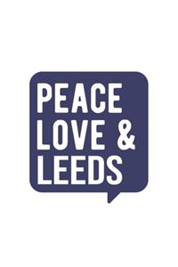 Peace Love & Leeds, Leeds Notebook, Gift for Leeds Lovers Notebook A beautiful