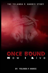 Once bound ... Now I live!