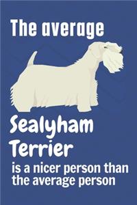 average Sealyham Terrier is a nicer person than the average person