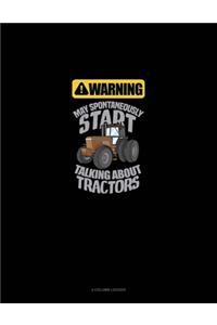 Warning May Spontaneously Talk About Tractors
