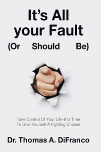 It's All your Fault (Or Should Be)