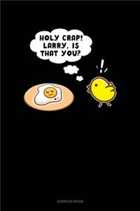 Holy Crap Larry Is That You