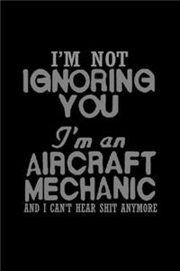 I'm not ignoring you, I'm an aircraft mechanic and can't hear shit anymore!