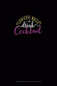 Conserve Water Drink Cocktail