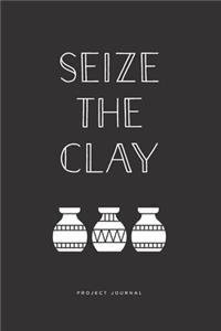 Seize The Clay Project Journal