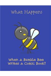 What Happens when a Bumble Bee Writes a Comic Book?