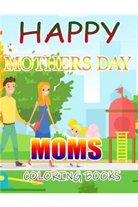 Happy Mothers Day Moms Coloring Books