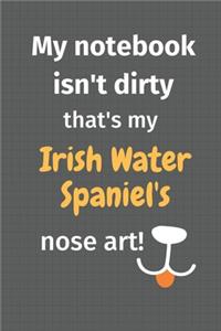 My notebook isn't dirty that's my Irish Water Spaniel's nose art