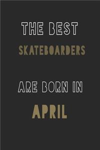 The Best Skateboarders are Born in April journal