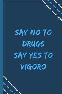 say no to drugs say yes to Vigoro -Composition Sport Gift Notebook