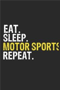 Eat Sleep Motor sports Repeat Funny Cool Gift for Motor sports Lovers Notebook A beautiful