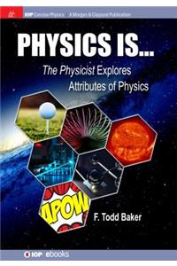 Physics is...