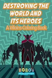 Destroying the World and Its Heroes