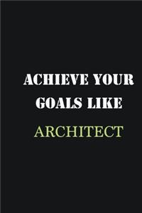 Achieve Your Goals Like Architect