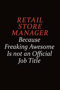 Retail Store Manager Because Freaking Awesome Is Not An Official Job Title