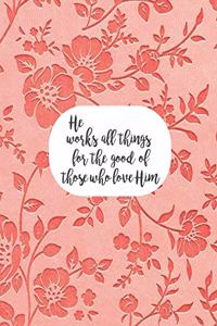 He Works All Things For The Good Of Those Who Love Him