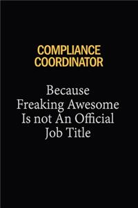 Compliance Coordinator Because Freaking Awesome Is Not An Official Job Title