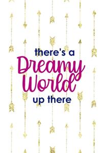 There's A Dreamy World Up There
