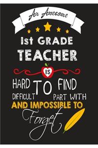 An Awesome 1st grade Teacher Is Hard To Find Difficult To Part with And Impossible To Forget