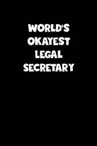 World's Okayest Legal Secretary Notebook - Legal Secretary Diary - Legal Secretary Journal - Funny Gift for Legal Secretary