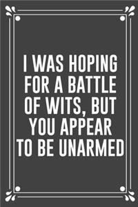 I Was Hoping for a Battle of Wits, But You Appear to Be Unarmed