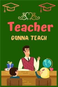 Teacher Gonna Teach