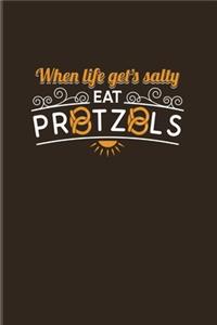 When Life Gets Salty Eat Pretzels